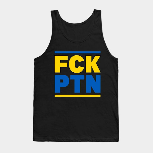 FCK PTN, Ukraine, I Stand With Ukraine, Simple Typography, Free Ukraine Tank Top by PorcupineTees